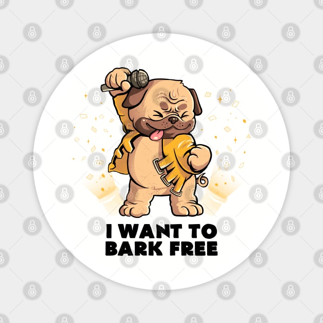 I Want to Bark Free - Cute Dog Music Gift Magnet by eduely